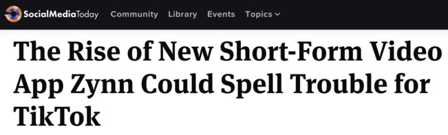 Social Media Today headline: The rise of new short-form video app Zynn could spell trouble for TikTok