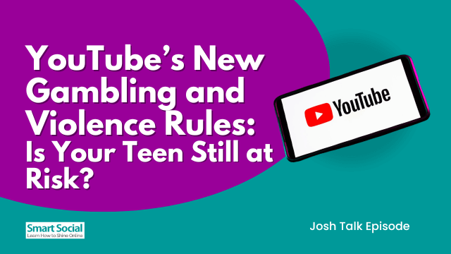 YouTube's New Gambling and Violence Rules: Is Your Teen Still at Risk? Josh Talk Episode