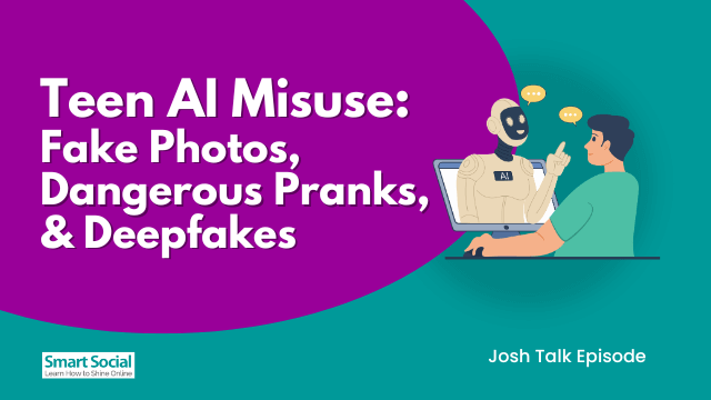 Teen AI Misuse: Fake Photos, Dangerous Pranks, & Deepfakes