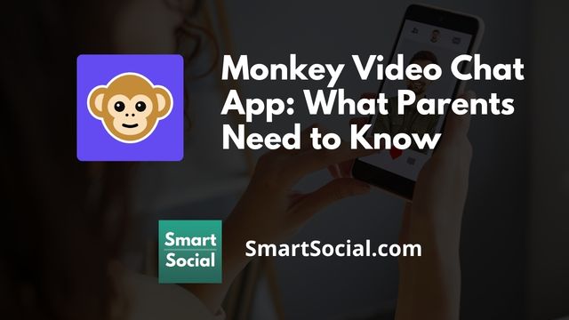 Monkey App: How Predators Target Kids Through Random Video Chats |  Sm