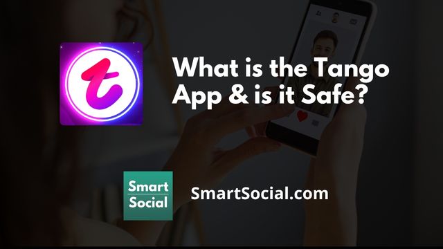 What is the Tango App and is it safe? by SmartSocial.com