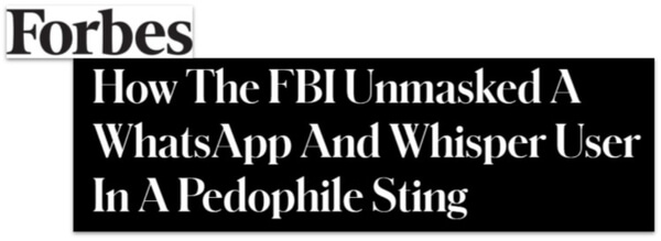 Forbes headline: How the FBI unmasked a WhatsApp and Whisper User in a pedophile sting