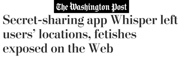 Washington Post headline: Secret-sharing app Whisper left users' locations, fetishes exposed on the web