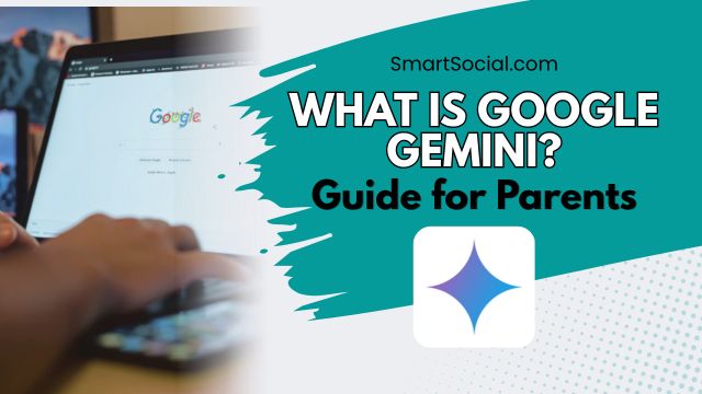 Google Gemini: What Parents, Educators, & Students Need to Know