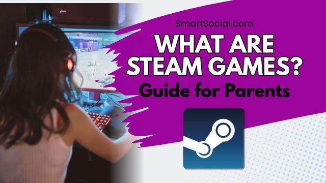 Steam Games: What Parents Need to Know by SmartSocial.com