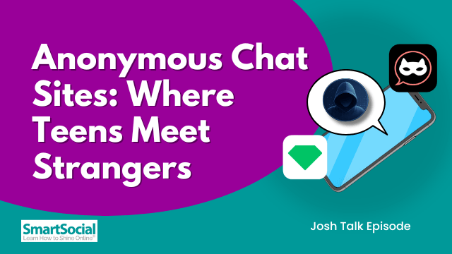 Anonymous Chat Sites: Where Teens Meet Strangers by SmartSocial.com