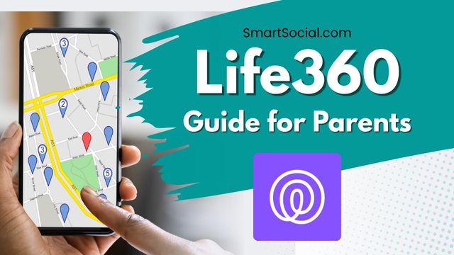 Aplicación Life360: lo que los padres deben saber de SmartSocial.com