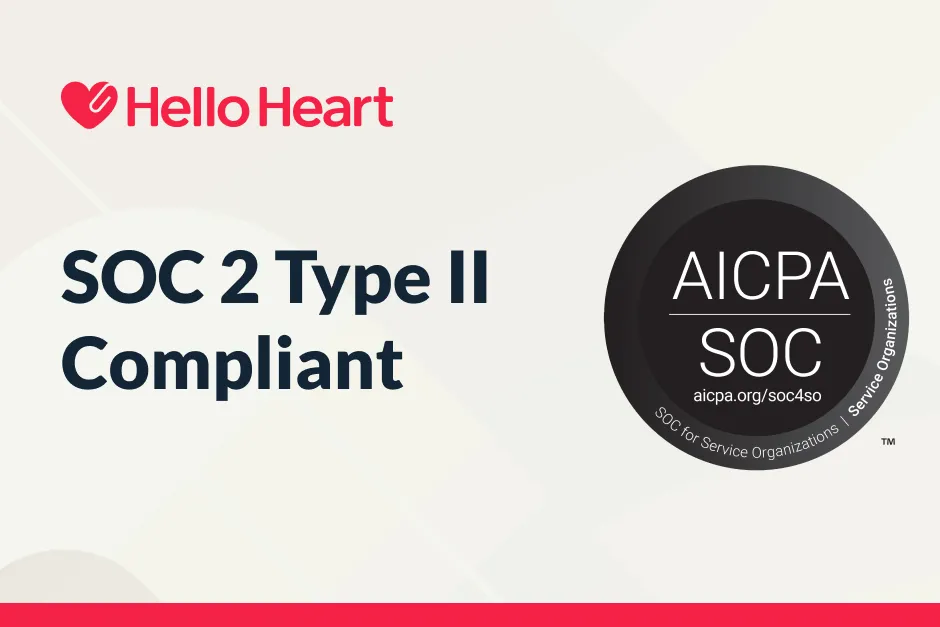 Hello Heart logo with text SOC 2 Type II Compliant and AICPA SOC certification badge.