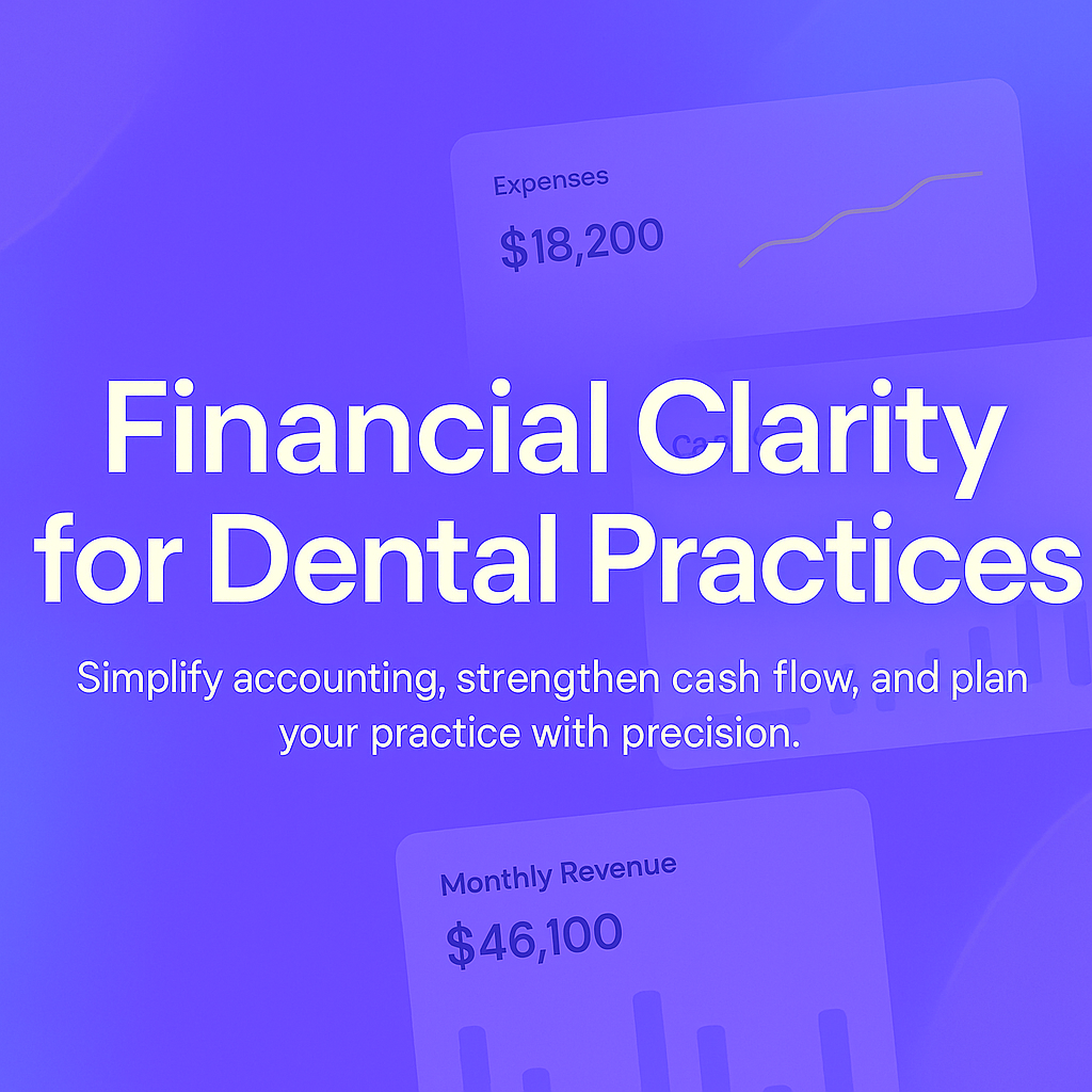  A vibrant purple background featuring overlayed financial dashboard cards displaying metrics. Prominently centered text reads: "Financial Clarity for Dental Practices" with a subhead below: "Simplify accounting, strengthen cash flow, & plan your practice