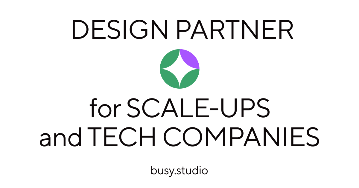 Text stating design partner for scale-ups and tech companies with a logo of a circle with green and purple shapes above busy.studio.