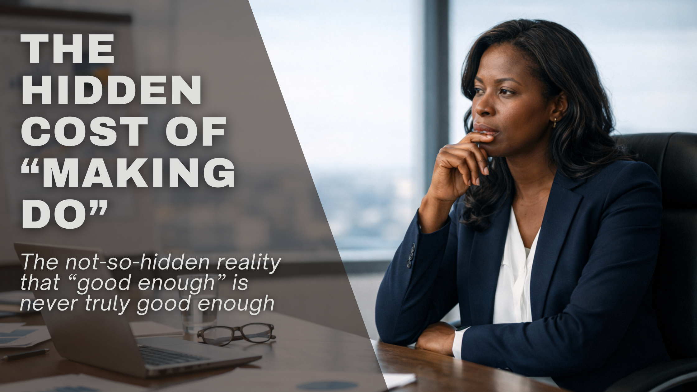 The Hidden Cost of “Making Do”