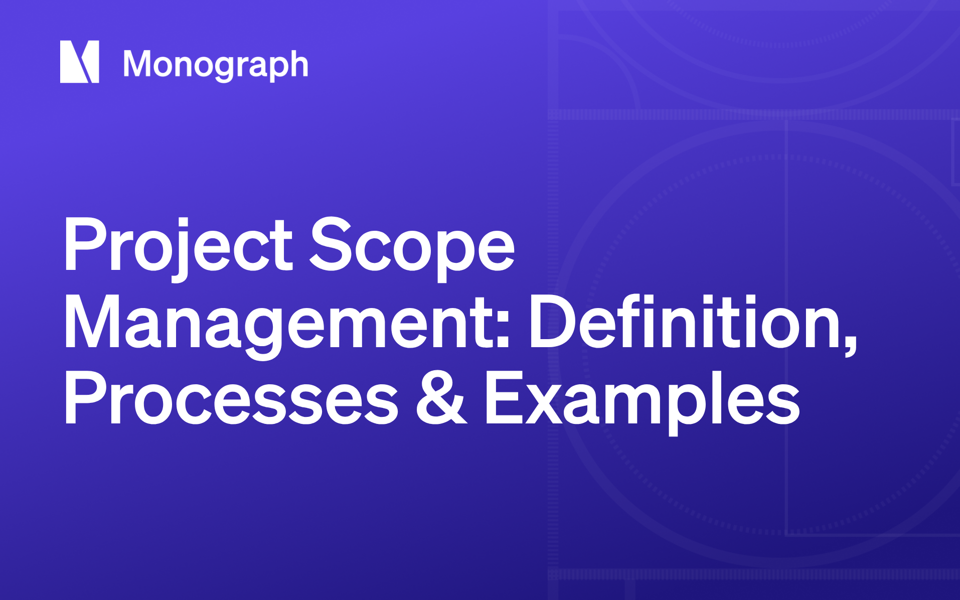 Project Scope Management: A 6-Step Framework for A&E Success