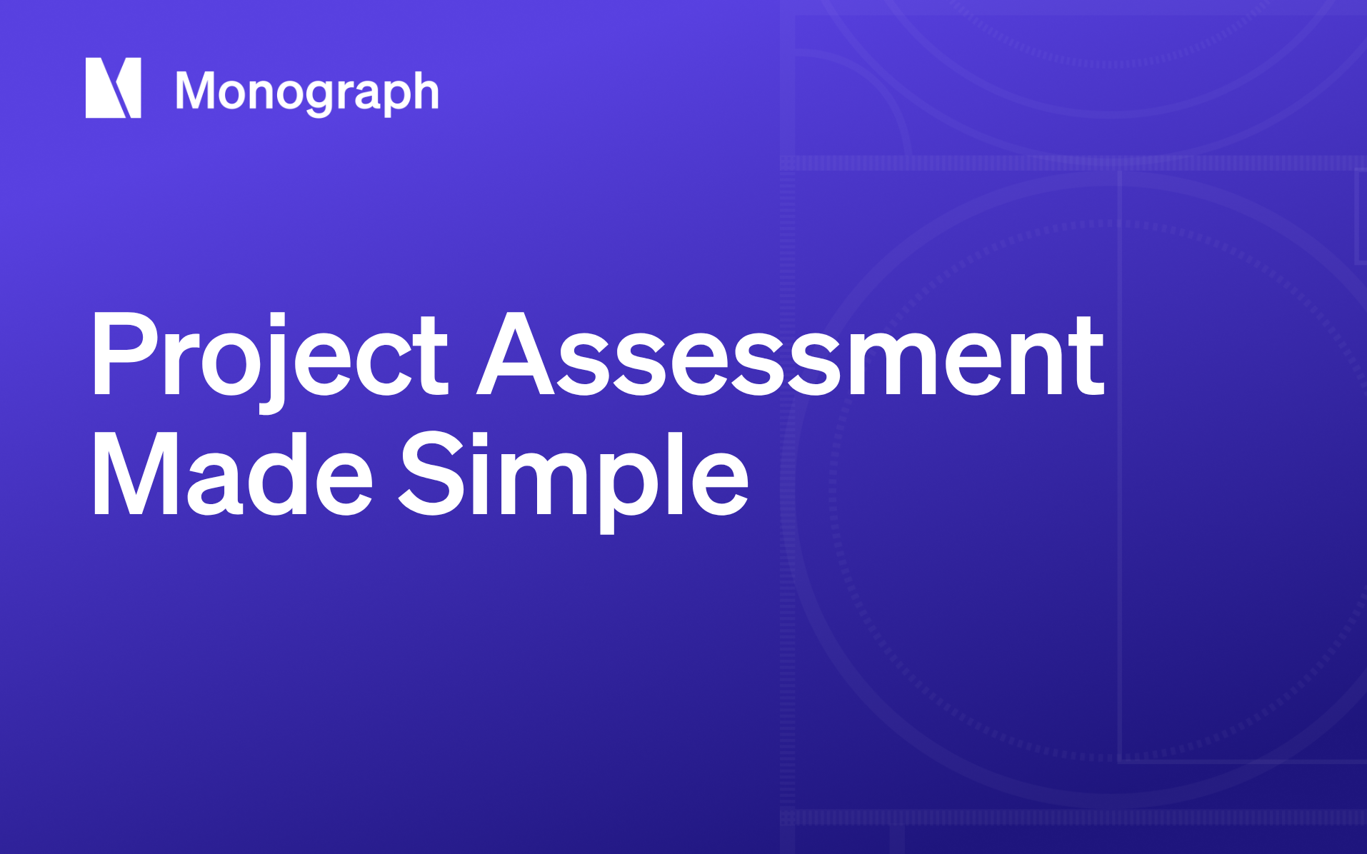 Project Assessment Made Simple: 4 Steps, Templates & Metrics for A&E Teams
