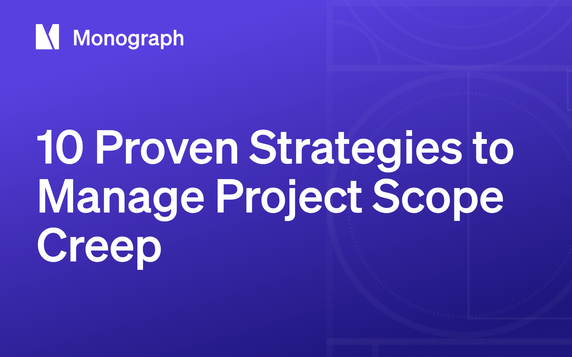 Proven Strategies to Manage Project Scope Creep