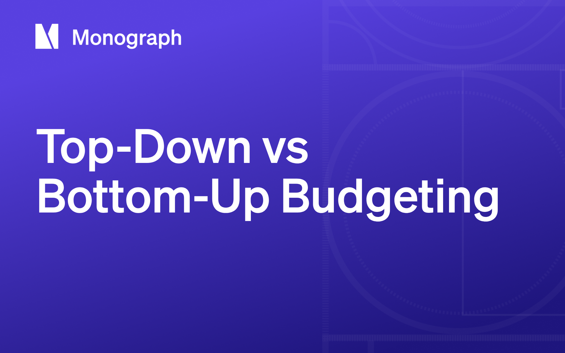 Top-Down vs Bottom-Up Budgeting: Which Fits Your Firm?