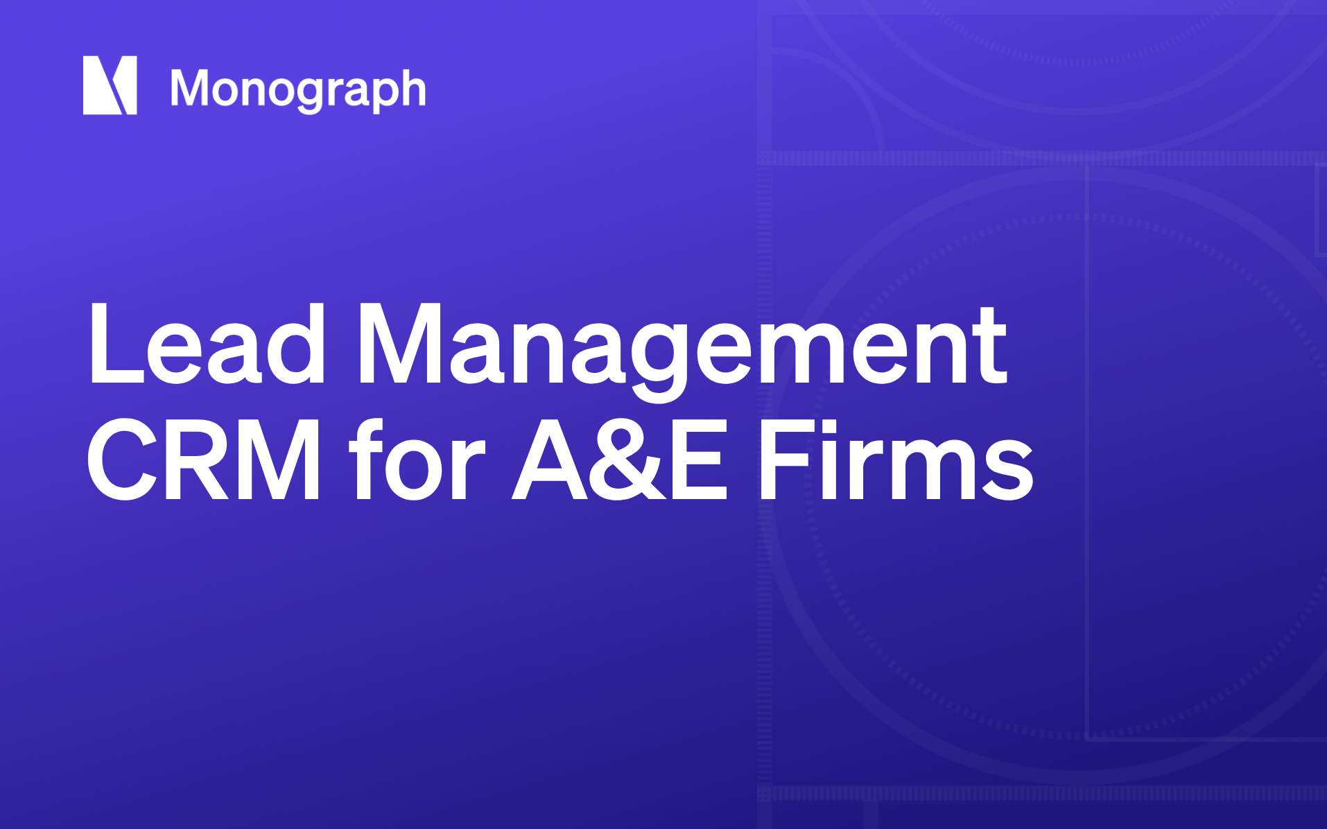 Lead Management CRM Best Practices for A&E Firms
