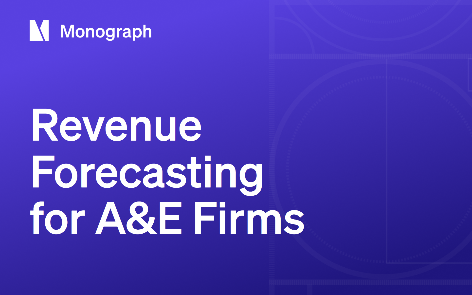 Revenue Forecasting Guide for A&E Firms | Monograph