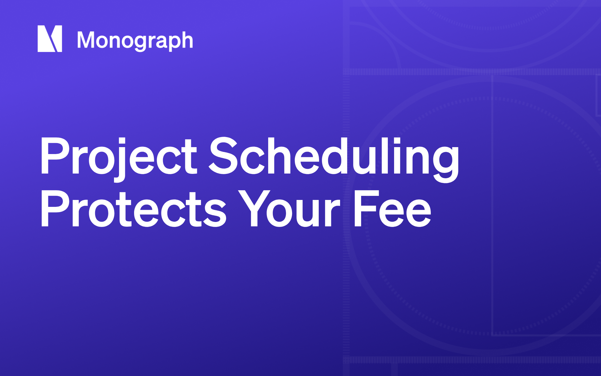 Project Scheduling Protects Your Fee: A Guide for A&E Project Managers