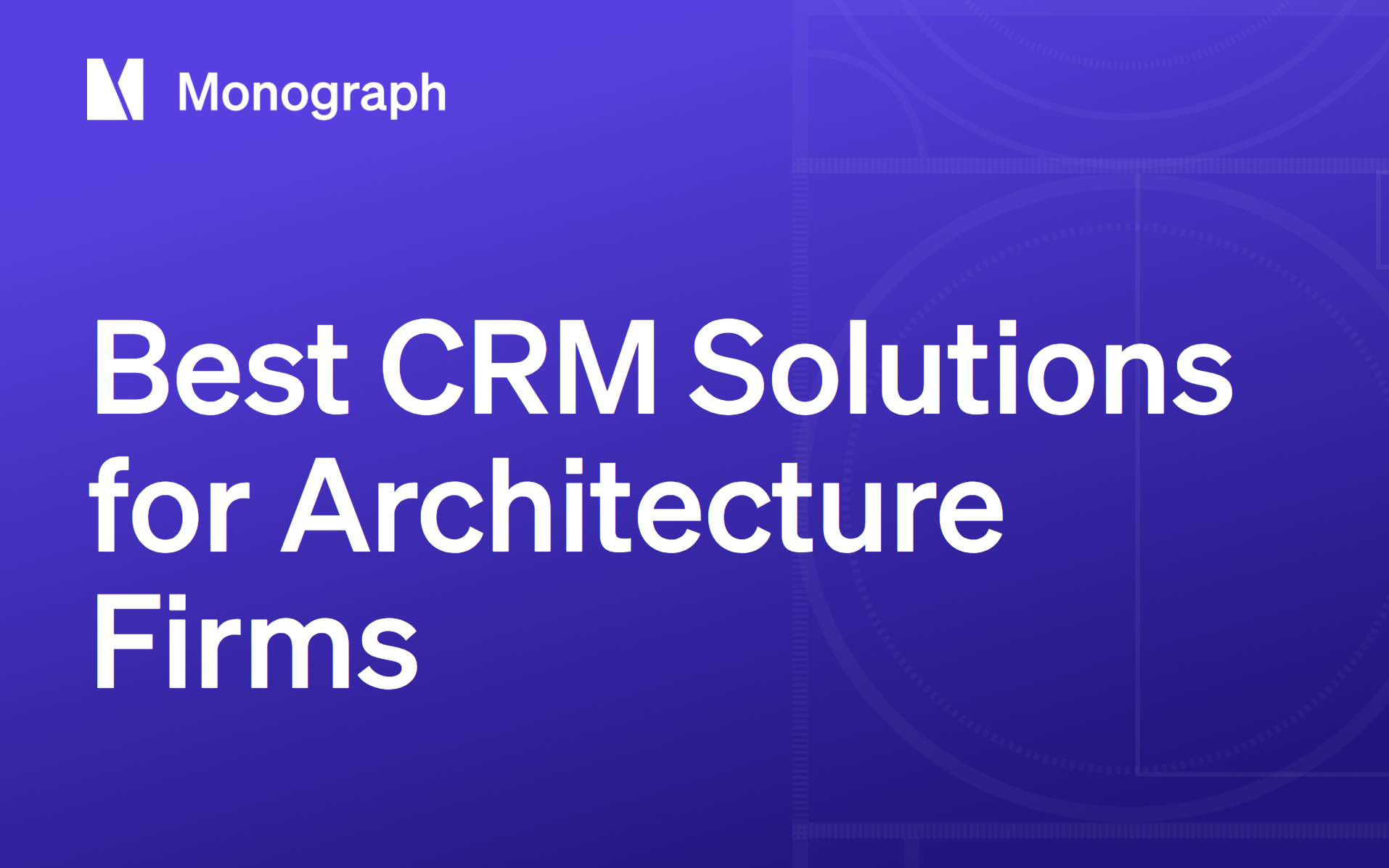 The Best CRM Solutions for Architecture Firms