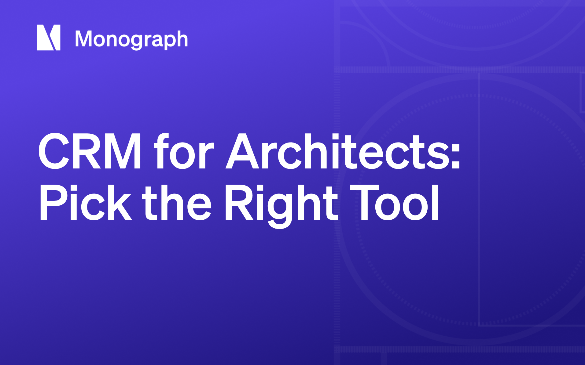 CRM for Architects: How to Pick & Implement the Right Tool