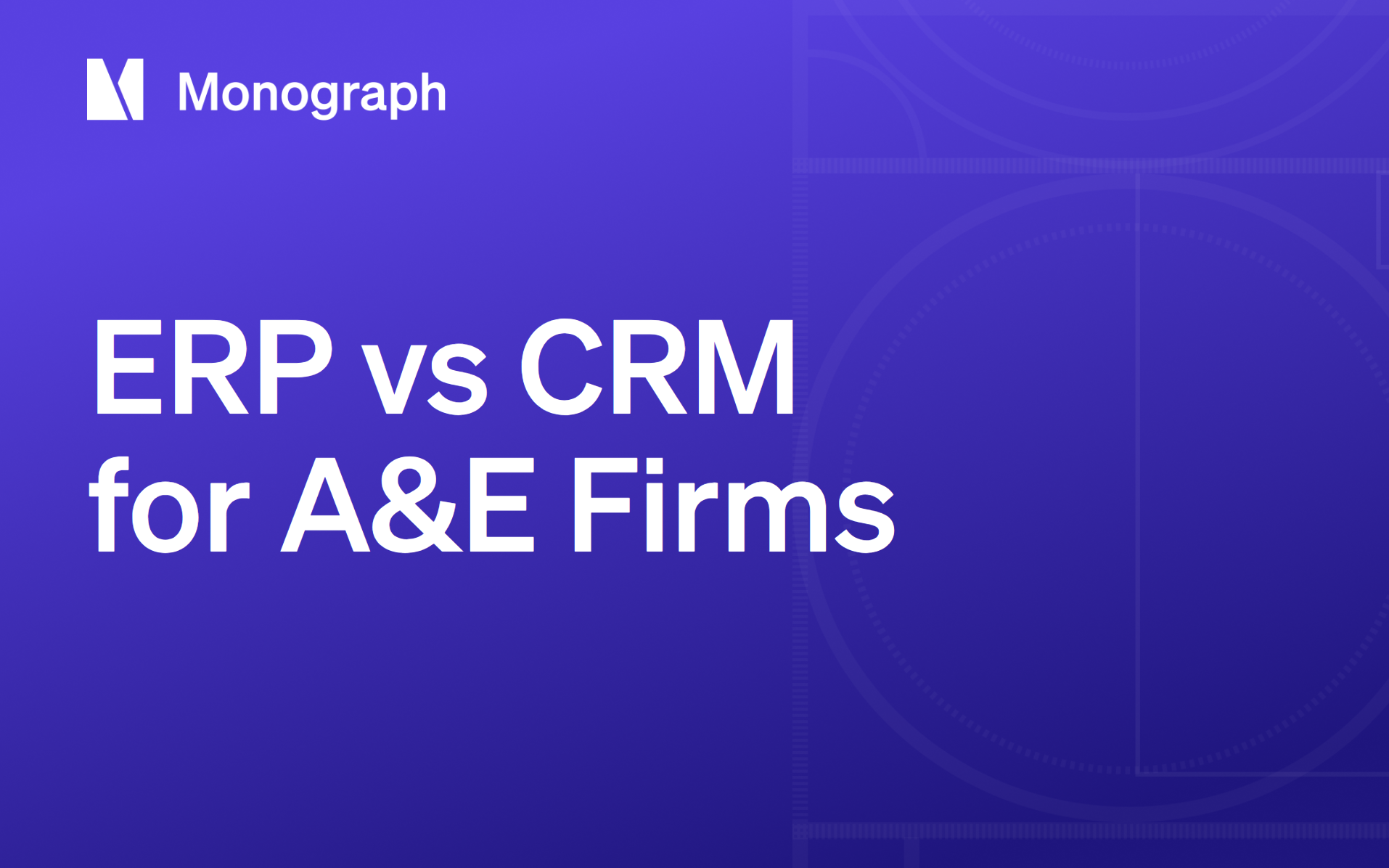 ERP vs CRM Software for Architecture & Engineering