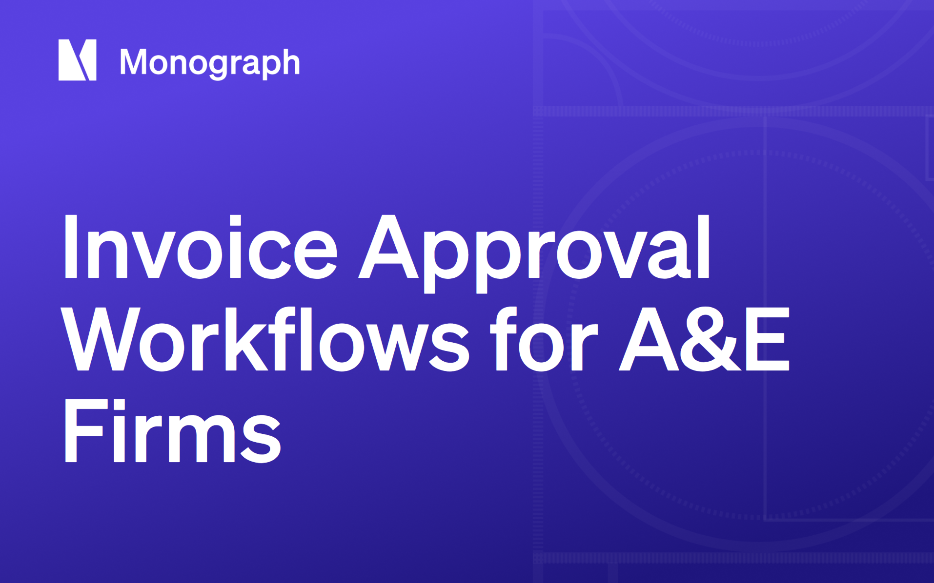 Invoice Approval Workflows for A&E Firms