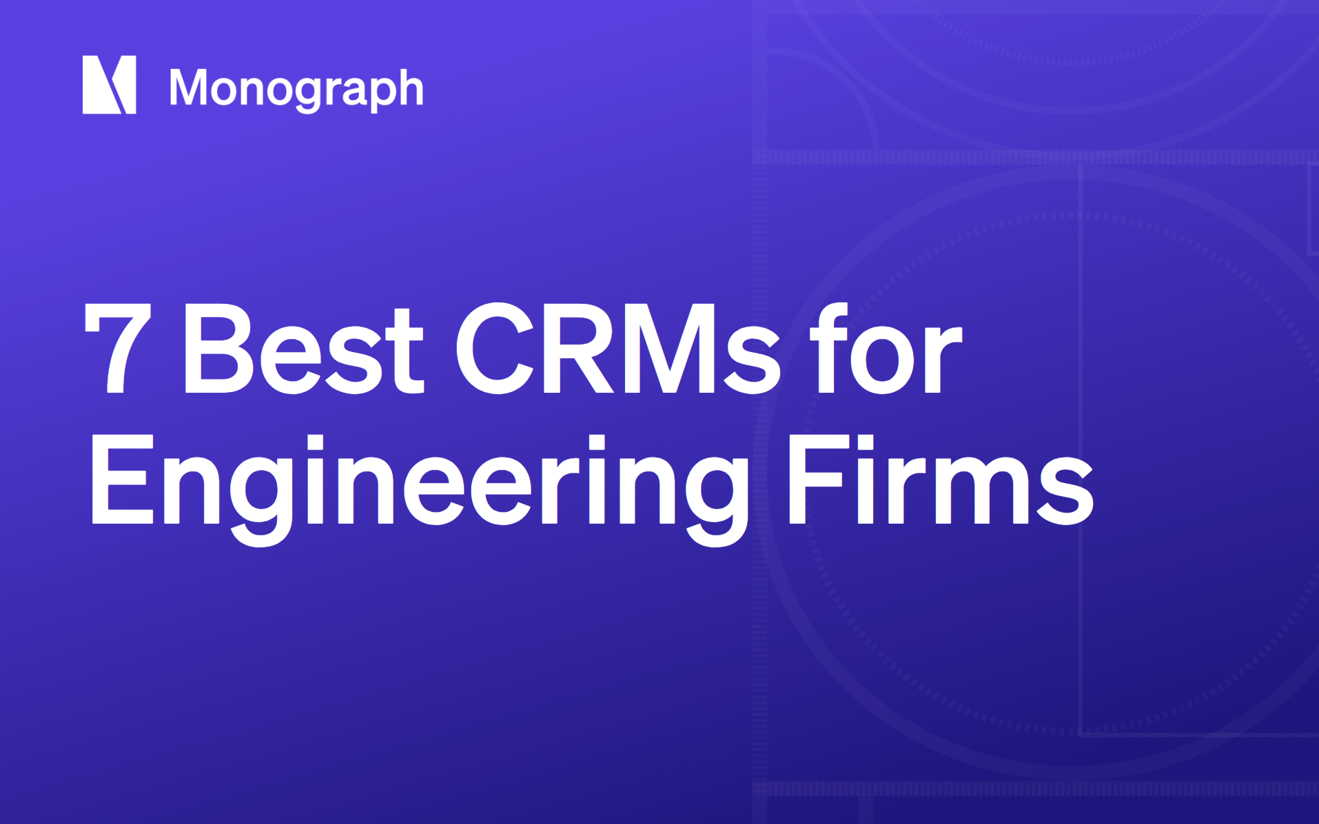 7 Best CRMs for Engineering Firms to Connect Pursuits and Projects