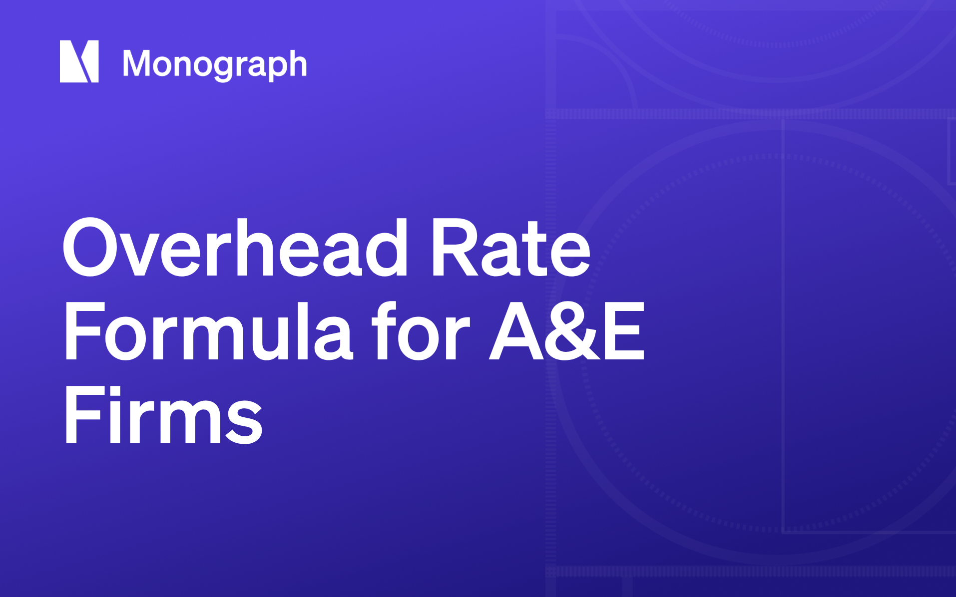 Overhead Rate Formula: A Guide for A&E Firms