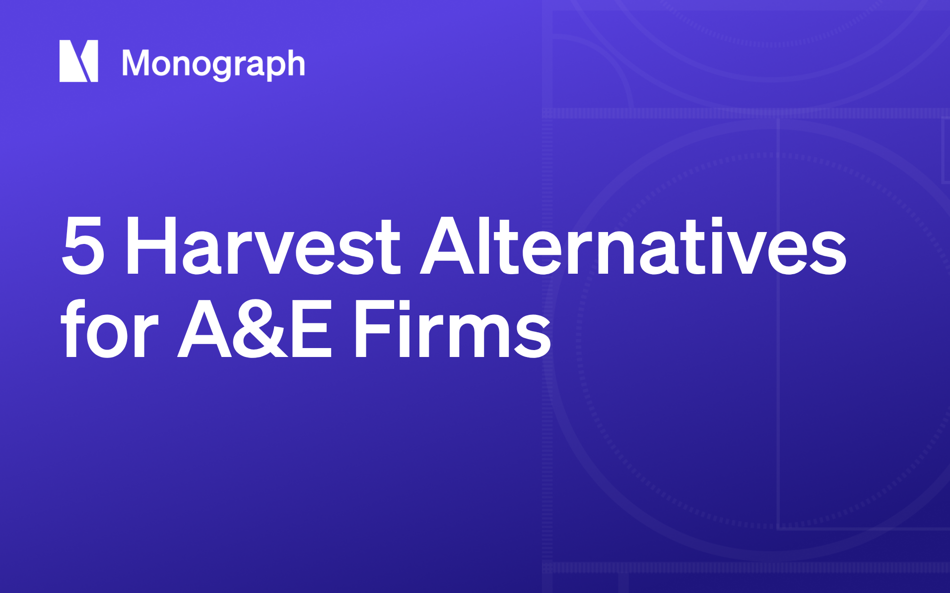 5 Harvest Alternatives for A&E Firms That Track Fees by Phase