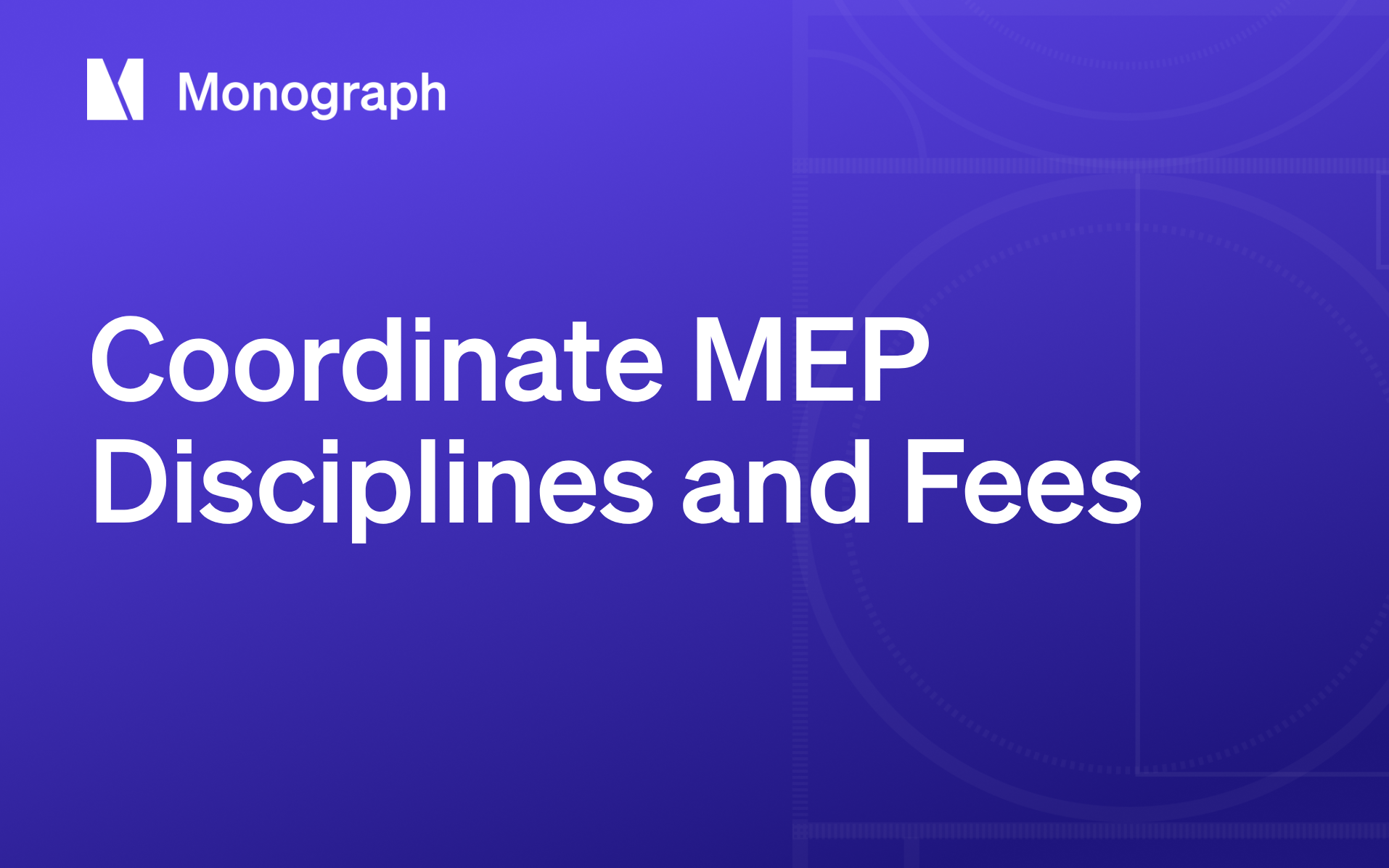 MEP Coordination: Managing Fees and Schedule Across Three Disciplines