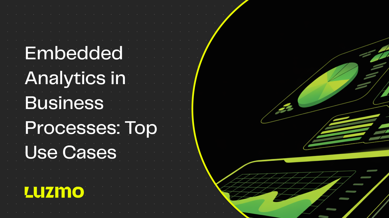 Embedded Analytics in Business Processes: Top Use Cases