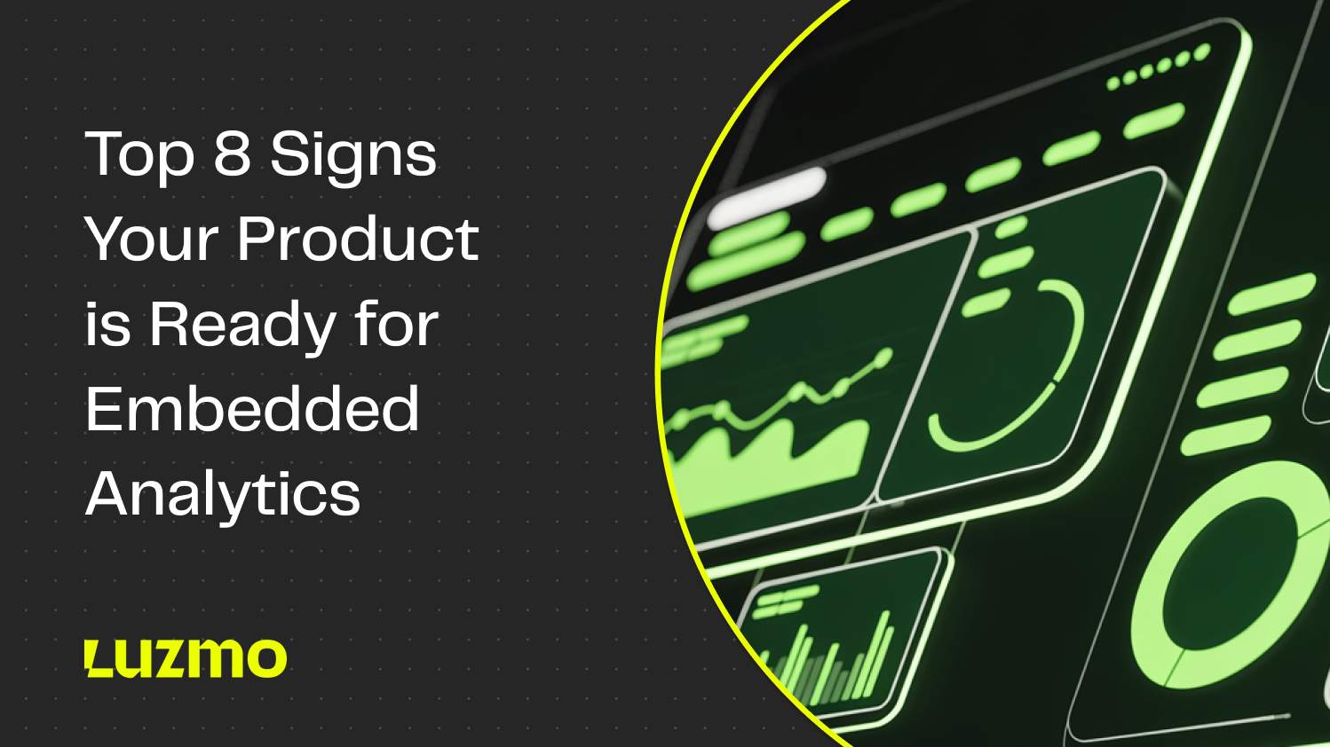 Top 8 Signs Your Product is Ready for Embedded Analytics
