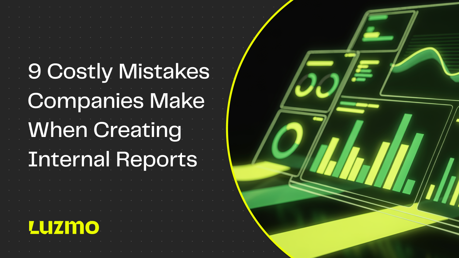 9 Costly Mistakes Companies Make When Creating Internal Reports