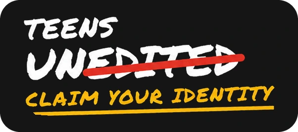 Teens UnEdited: Claim Your Identity