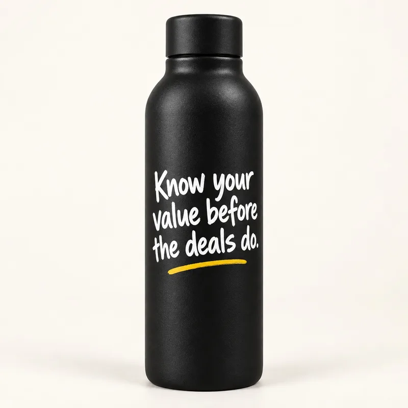Black bottle reading Know your value before the deals do.