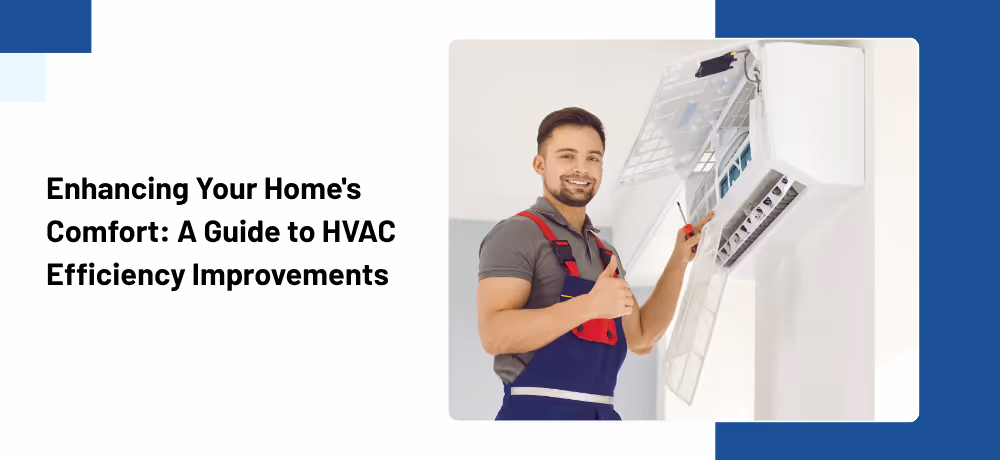Enhancing Your Home's Comfort: A Guide to HVAC Efficiency Improvements