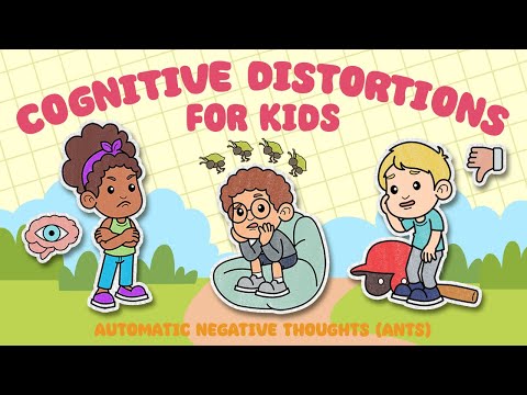 Cognitive Distortions for Kids: Automatic Negative Thoughts (ANTs)