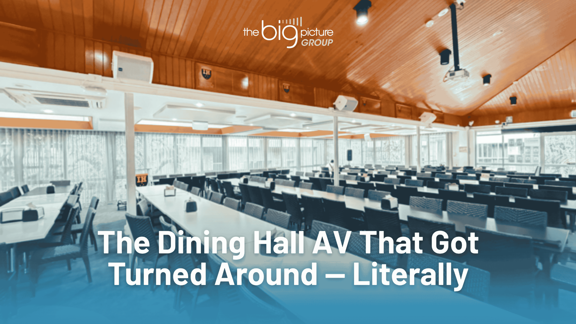 The Dining Hall AV That Got Turned Around — Literally