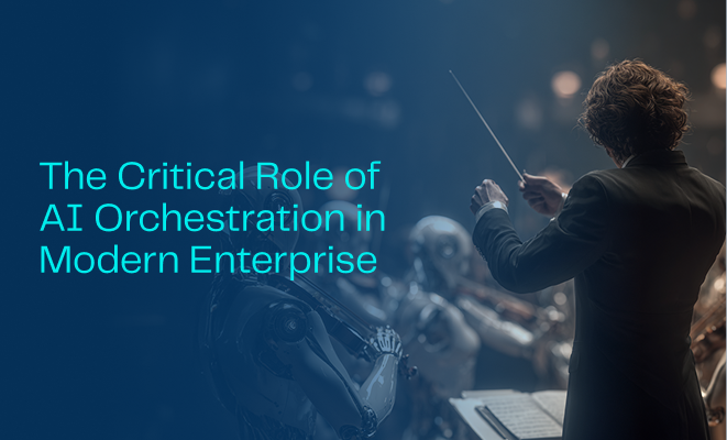 The Critical Role of AI Orchestration in Modern Enterprises