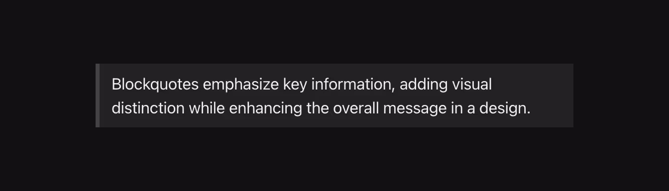 A filled neutral-toned blockquote for a minimal, clean look.