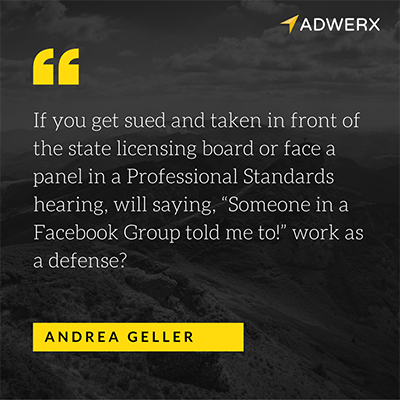 When you get sued and taken in front of the state licensing board or face a panel in a professional standards hearing, will saying, “Someone in a Facebook Group told me to!” work as a defense?