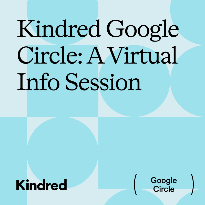 Kindred Google Circle: A Virtual Info Session