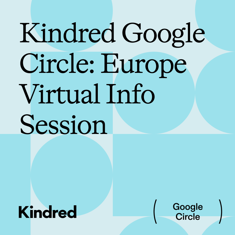 Kindred Google Circle: Europe Virtual Info Session