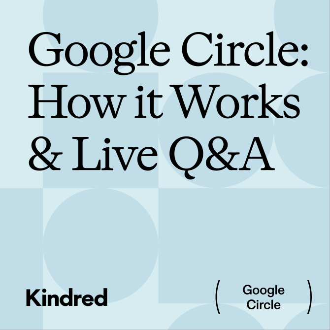 Kindred Google Circle: How it Works + Q&A