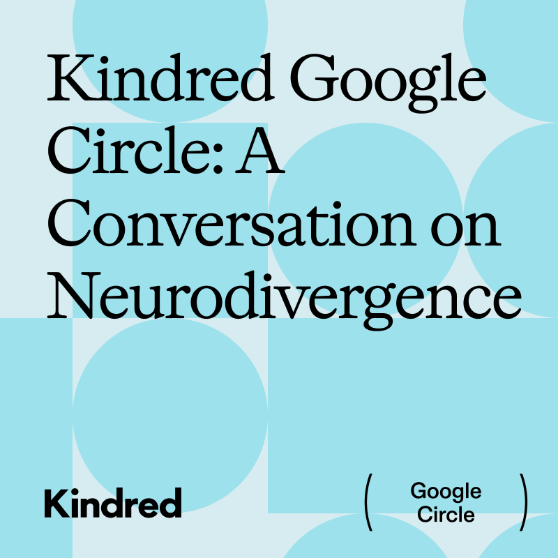 Kindred Google Circle: A Conversation on Neurodivergence with Neurotribe