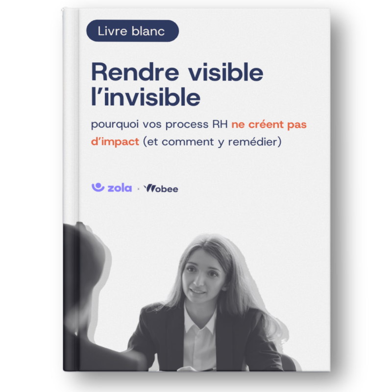Rendre visible l'invisible — Livre blanc Wobee x Zola sur les process RH