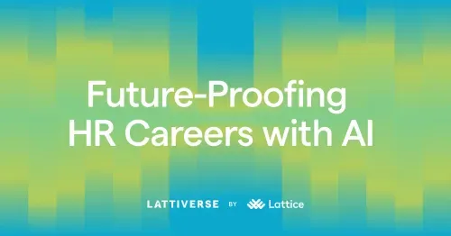 Text on blue and green gradient background reading 'Future-Proofing HR Careers with AI' with Lattiverse by Lattice branding below.