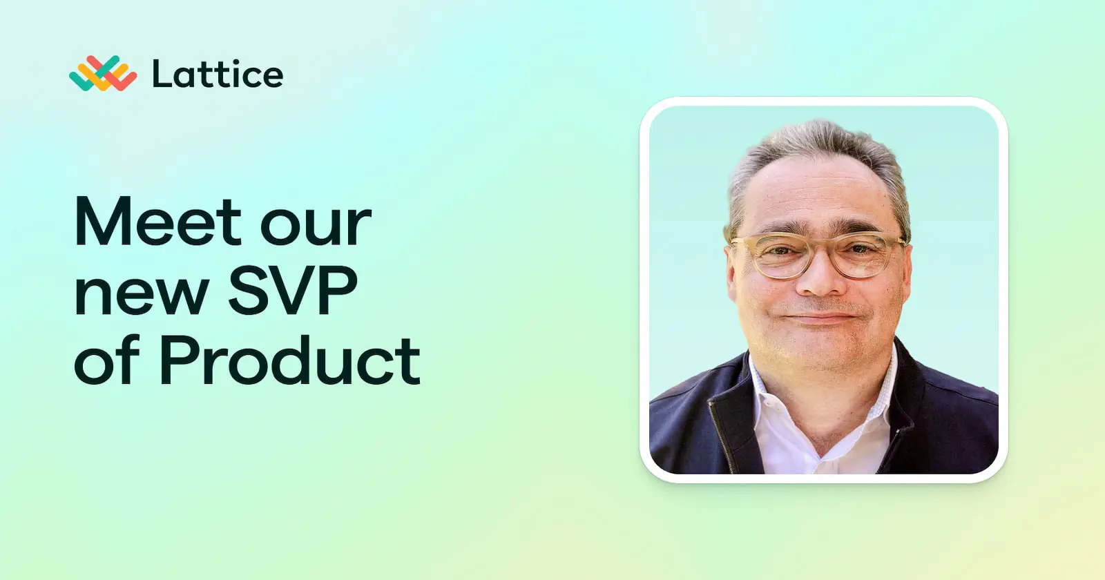 Welcoming G Vives, Lattice’s New SVP of Product