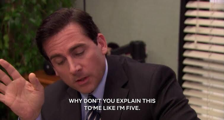 A scene from The Office, showing actor Steve Carrell playing Michael Scott, asking a colleague to explain something like he’s five years old.