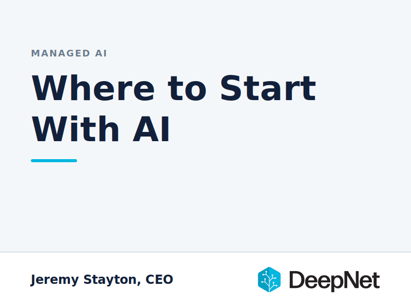 Where to Start With AI, an article by Jeremy Stayton, CEO of DeepNet.